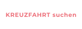 KREUZFAHRT suchen